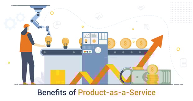 Benefits of Product-as-a-Service for manufacturing and equipment rental companies