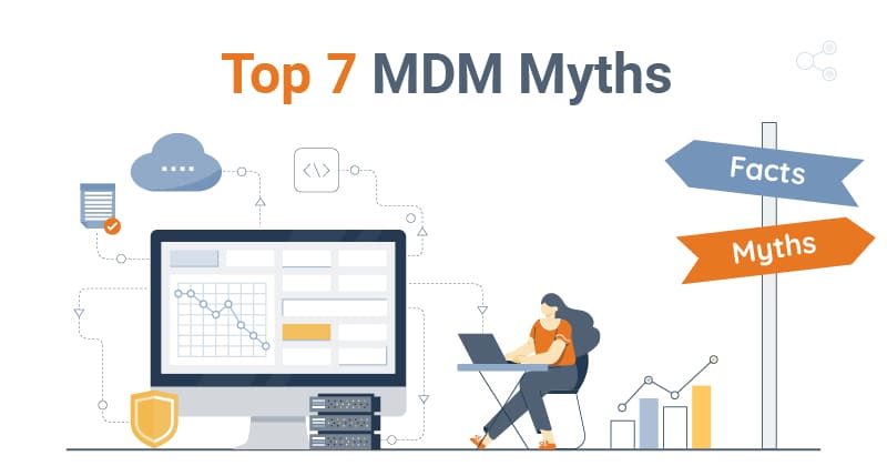 7 Myths About Master Data Management Explained